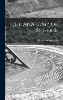 The Anatomy of Science - Lewis, Gilbert Newton
