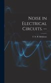 Noise in Electrical Circuits. --