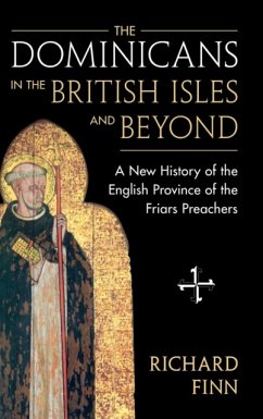 The Dominicans in the British Isles and Beyond - Finn, Richard (Blackfriars, Oxford)