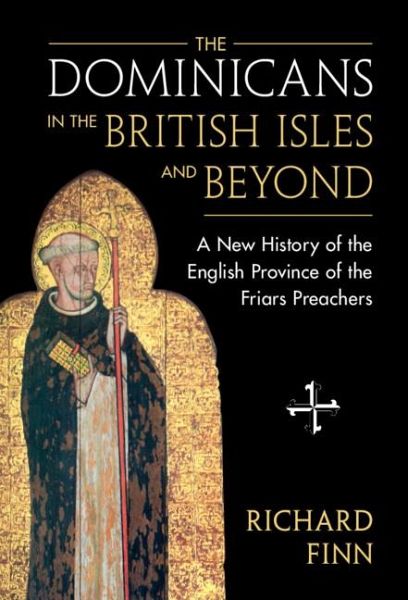 The Dominicans in the British Isles and Beyond The Dominicans in the British Isles and Beyond