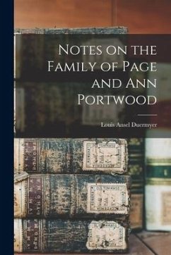 Notes on the Family of Page and Ann Portwood - Duermyer, Louis Ansel