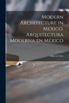 Modern Architecture in Mexico. Arquitectura Moderna En México - Cetto, Max L.