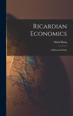 Ricardian Economics: a Historical Study - Blaug, Mark