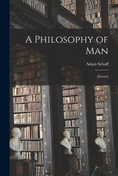 A Philosophy of Man: [essays] - Schaff, Adam