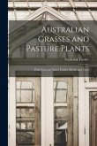 Australian Grasses and Pasture Plants: With Notes on Native Fodder Shrubs and Trees