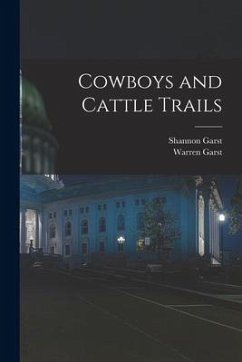 Cowboys and Cattle Trails - Garst, Shannon; Garst, Warren