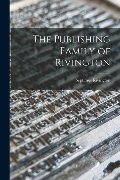 The Publishing Family of Rivington - Rivington, Septimus