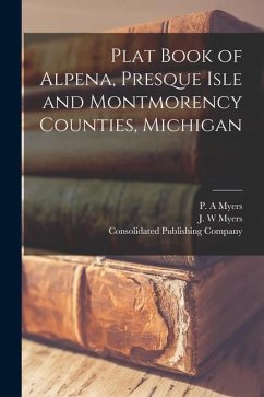 Plat Book of Alpena, Presque Isle and Montmorency Counties, Michigan