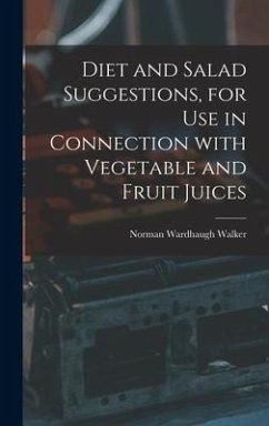 Diet and Salad Suggestions, for Use in Connection With Vegetable and Fruit Juices - Walker, Norman Wardhaugh
