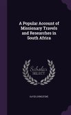 A Popular Account of Missionary Travels and Researches in South Africa