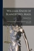 William Knox of Blandford, Mass.; a Record of the Births, Marriages and Deaths of Some of His Descendants