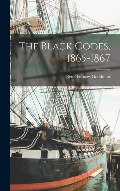 The Black Codes, 1865-1867 - Goodman, Byne Frances