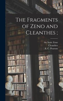 The Fragments of Zeno and Cleanthes; - Zeno, The Stoic