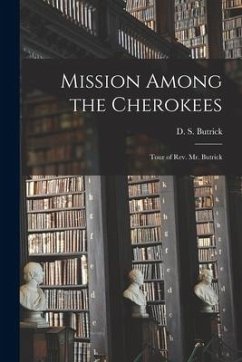 Mission Among the Cherokees: Tour of Rev. Mr. Butrick