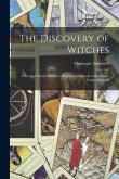 The Discovery of Witches: a Study of Master Matthew Hopkins, Commonly Call'd Witch Finder Generall