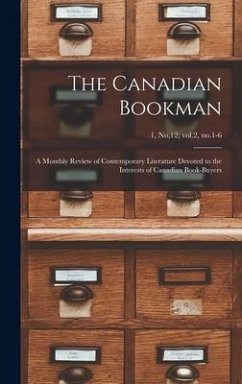 Cover The Canadian Bookman; a Monthly Review of Contemporary Literature Devoted to the Interests of Canadian Book-buyers; 1, no,12; vol.2, no.1-6