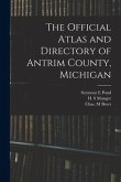 The Official Atlas and Directory of Antrim County, Michigan
