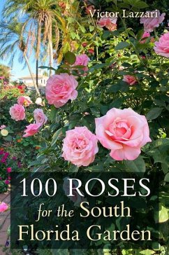 100 Roses for the South Florida Garden - Lazzari, Victor