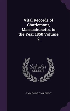 Vital Records of Charlemont, Massachusetts, to the Year 1850 Volume 2 - Charlemont, Charlemont