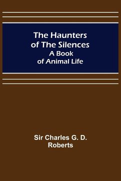 The Haunters of the Silences - Charles G. D. Roberts