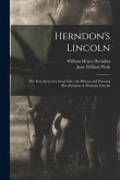 Herndon's Lincoln: the True Story of a Great Life: the History and Personal Recollections of Abraham Lincoln