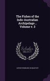 The Fishes of the Indo-Australian Archipelago .. Volume v. 3
