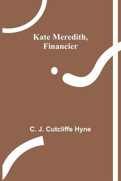 Kate Meredith, Financier - J. Cutcliffe Hyne, C.