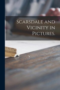 Scarsdale and Vicinity in Pictures. - Anonymous