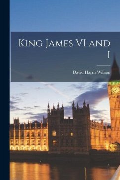 King James VI and I - Willson, David Harris