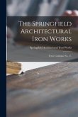 The Springfield Architectural Iron Works: Fence Catalogue No. 27.