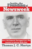 Inside The Founding Of Newsweek: How a Hot-Tempered, One-Legged R.A.F. Pilot Launched an American Media Giant