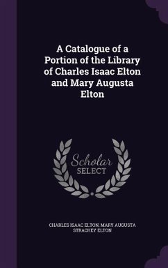 Cover A Catalogue of a Portion of the Library of Charles Isaac Elton and Mary Augusta Elton