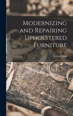 Modernizing and Repairing Upholstered Furniture - Bast, Herbert