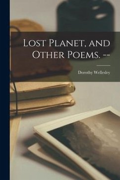 Lost Planet, and Other Poems. -- - Wellesley, Dorothy