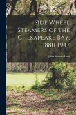 Side Wheel Steamers of the Chesapeake Bay, 1880-1947