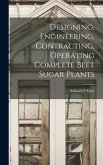 Designing, Engineering, Contracting, Operating Complete Beet Sugar Plants
