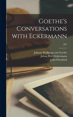 Goethe's Conversations With Eckermann; 201 - Eckermann, Johan Peter; Oxenford, John