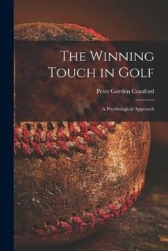 The Winning Touch in Golf; a Psychological Approach - Cranford, Peter Gordon