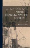 Childhood and Youth in Jicarilla Apache Society. --; 1946