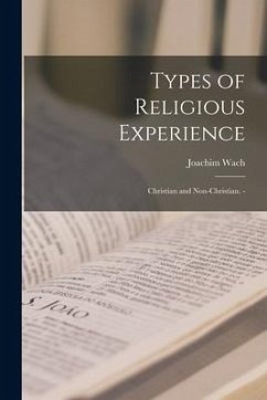 Types of Religious Experience: Christian and Non-Christian. - - Wach, Joachim