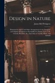 Design in Nature: Illustrated by Spiral and Other Arrangements in the Inorganic and Organic Kingdoms as Exemplified in Matter, Force, Li