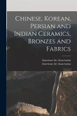 Chinese, Korean, Persian and Indian Ceramics, Bronzes and Fabrics