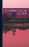 My Indian Years, 1910-1916; the Reminiscences of Lord Hardinge of Penshurst