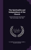 The Spirituality and Independence of the Church: A Speech Delivered in the Synod of New York, October 18th, 1864