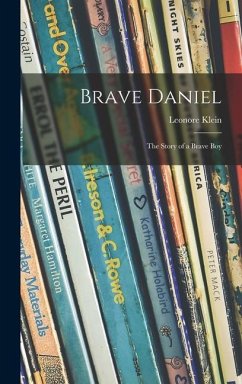 Brave Daniel; the Story of a Brave Boy - Klein, Leonore