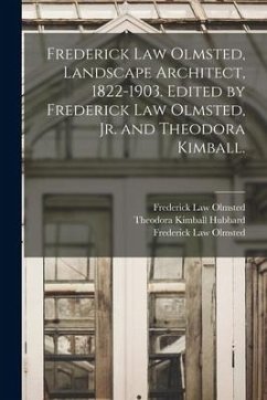 Frederick Law Olmsted, Landscape Architect, 1822-1903. Edited by Frederick Law Olmsted, Jr. and Theodora Kimball. - Olmsted, Frederick Law; Hubbard, Theodora Kimball; Olmsted, Frederick Law