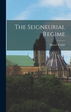 The Seigneurial Regime - Trudel, Marcel