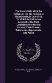 The Treaty Held With the Indians of the Six Nations at Philadelphia, in July 1742. To Which is Prefix'd an Account of the First Confederacy of the Six Nations, Their Present Tributaries, Dependents, and Allies