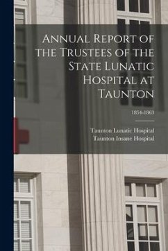 Annual Report of the Trustees of the State Lunatic Hospital at Taunton; 1854-1863