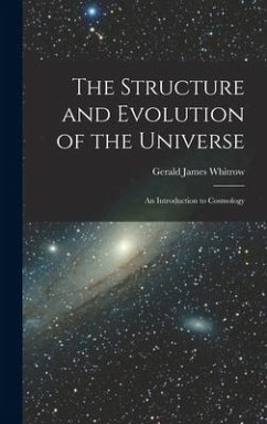 The Structure and Evolution of the Universe; an Introduction to Cosmology - Whitrow, Gerald James